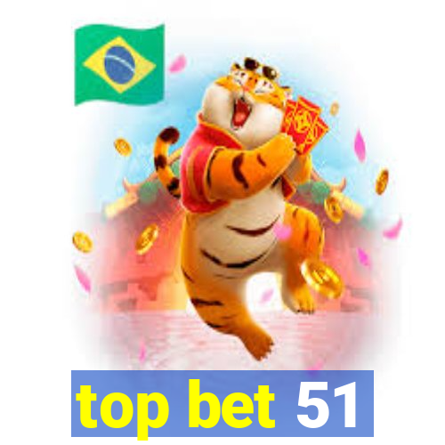 top bet 51